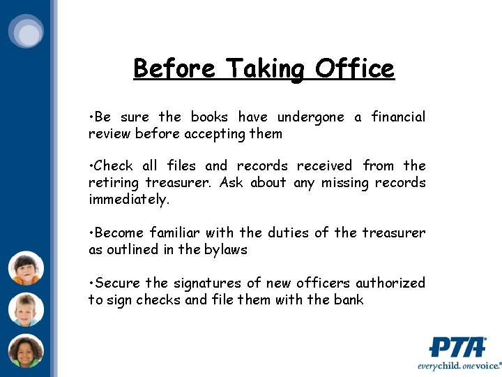 Before Taking Office • Be sure the books have undergone a financial review before