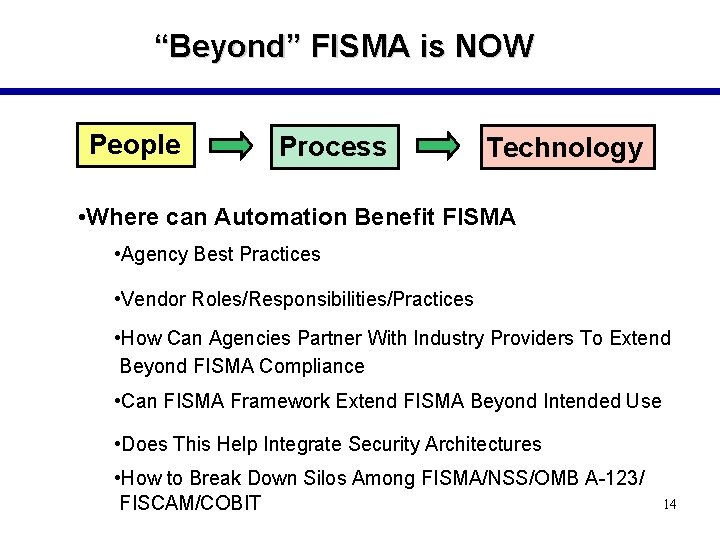 “Beyond” FISMA is NOW People Process Technology • Where can Automation Benefit FISMA •