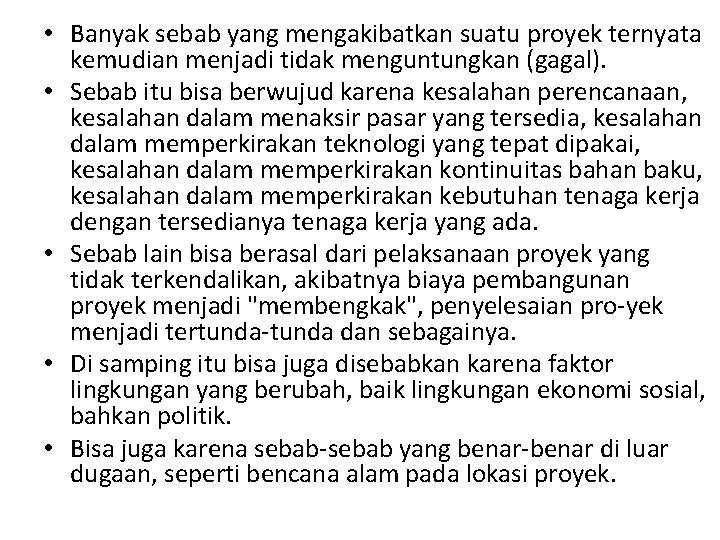  • Banyak sebab yang mengakibatkan suatu proyek ternyata kemudian menjadi tidak menguntungkan (gagal).