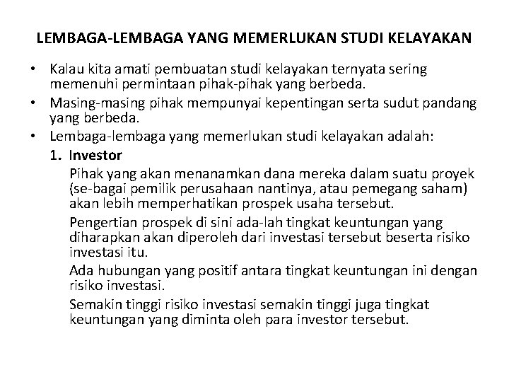 LEMBAGA-LEMBAGA YANG MEMERLUKAN STUDI KELAYAKAN • Kalau kita amati pembuatan studi kelayakan ternyata sering