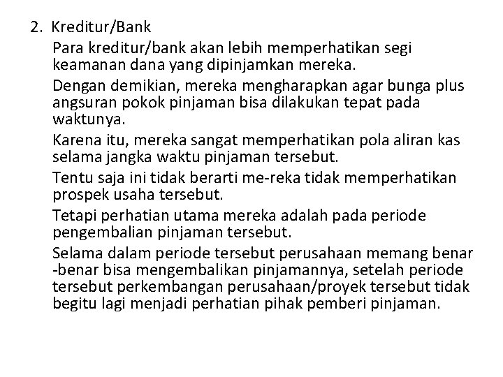 2. Kreditur/Bank Para kreditur/bank akan lebih memperhatikan segi keamanan dana yang dipinjamkan mereka. Dengan