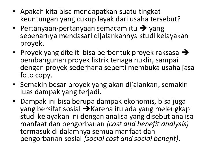  • Apakah kita bisa mendapatkan suatu tingkat keuntungan yang cukup layak dari usaha