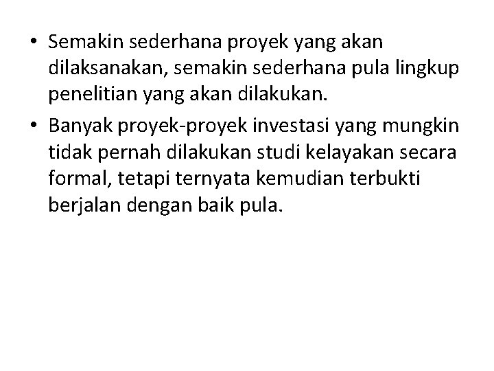  • Semakin sederhana proyek yang akan dilaksanakan, semakin sederhana pula lingkup penelitian yang