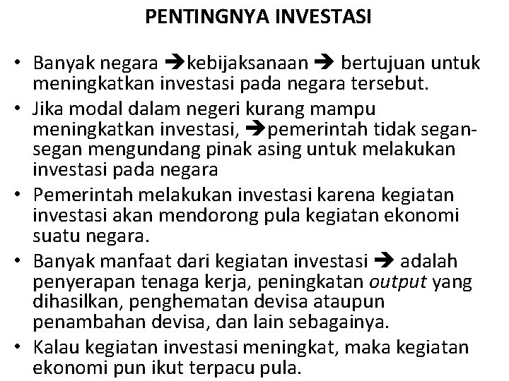 PENTINGNYA INVESTASI • Banyak negara kebijaksanaan bertujuan untuk meningkatkan investasi pada negara tersebut. •