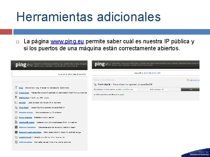 Herramientas adicionales La página www. ping. eu permite saber cuál es nuestra IP pública