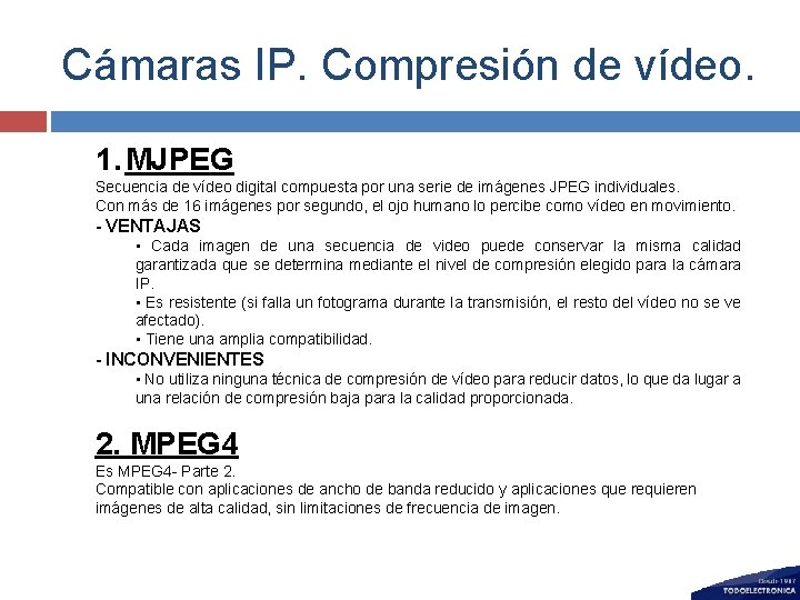 Cámaras IP. Compresión de vídeo. 1. MJPEG Secuencia de vídeo digital compuesta por una