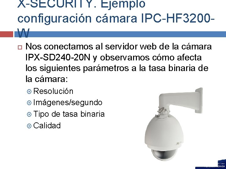 X-SECURITY. Ejemplo configuración cámara IPC-HF 3200 W Nos conectamos al servidor web de la