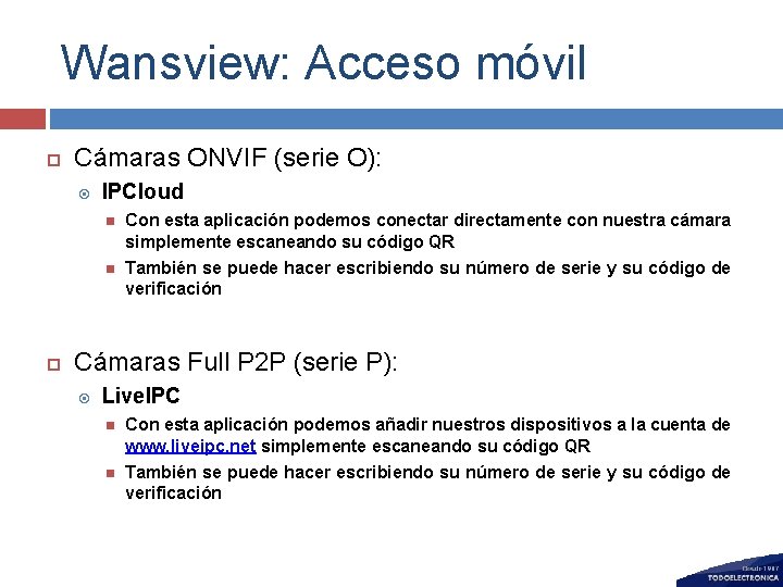 Wansview: Acceso móvil Cámaras ONVIF (serie O): IPCloud Con esta aplicación podemos conectar directamente