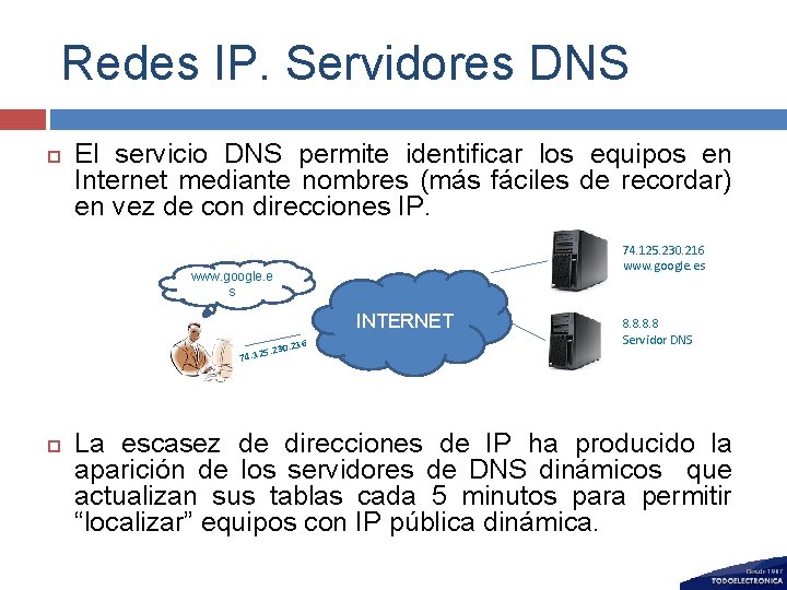 Redes IP. Servidores DNS El servicio DNS permite identificar los equipos en Internet mediante