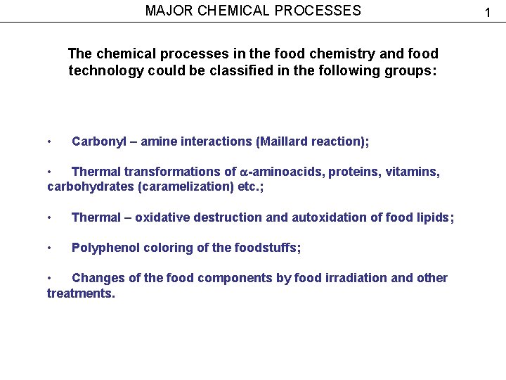 MAJOR CHEMICAL PROCESSES The chemical processes in the food chemistry and food technology could