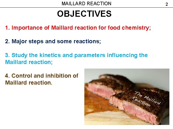 MAILLARD REACTION OBJECTIVES 1. Importance of Maillard reaction for food chemistry; 2. Major steps