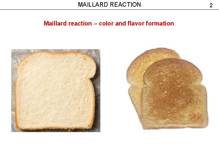MAILLARD REACTION Maillard reaction – color and flavor formation 2 