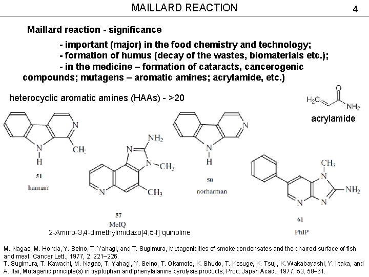 MAILLARD REACTION 4 Maillard reaction - significance - important (major) in the food chemistry