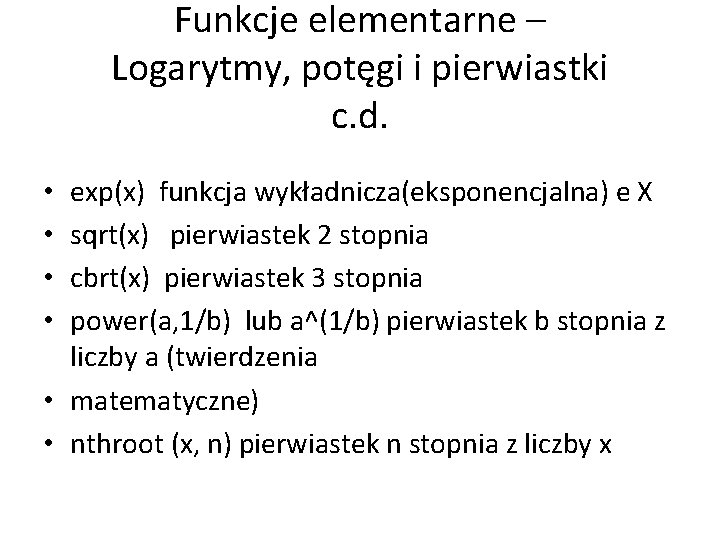 Funkcje elementarne – Logarytmy, potęgi i pierwiastki c. d. exp(x) funkcja wykładnicza(eksponencjalna) e X