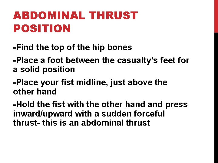 ABDOMINAL THRUST POSITION -Find the top of the hip bones -Place a foot between