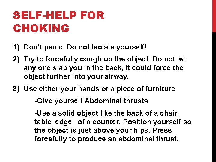 SELF-HELP FOR CHOKING 1) Don’t panic. Do not Isolate yourself! 2) Try to forcefully