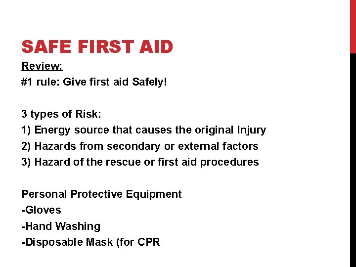 SAFE FIRST AID Review: #1 rule: Give first aid Safely! 3 types of Risk: