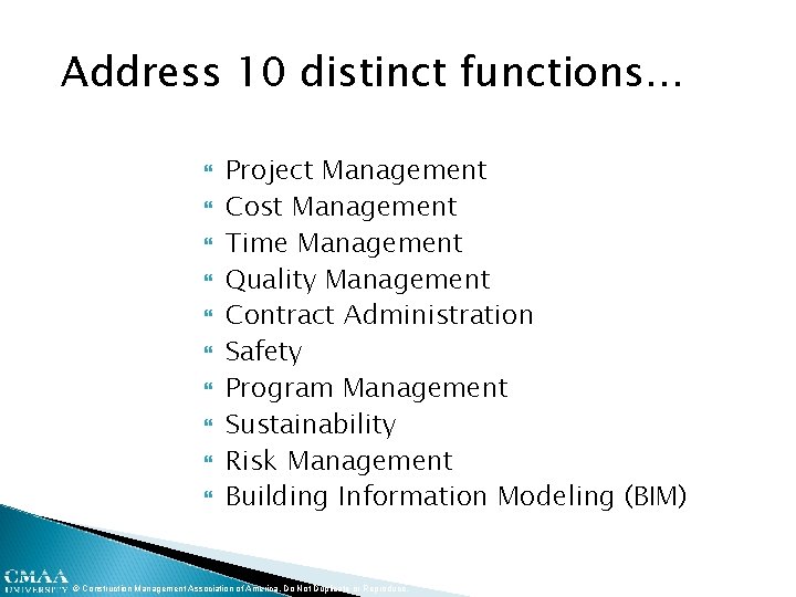 Address 10 distinct functions… Project Management Cost Management Time Management Quality Management Contract Administration