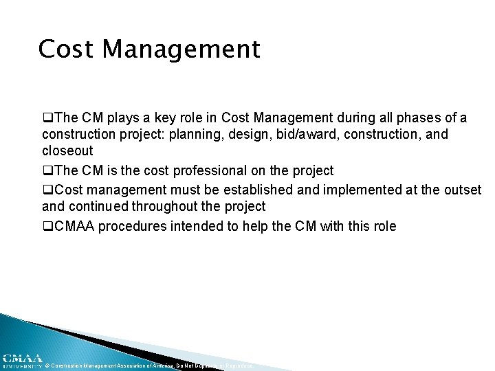 Cost Management q. The CM plays a key role in Cost Management during all