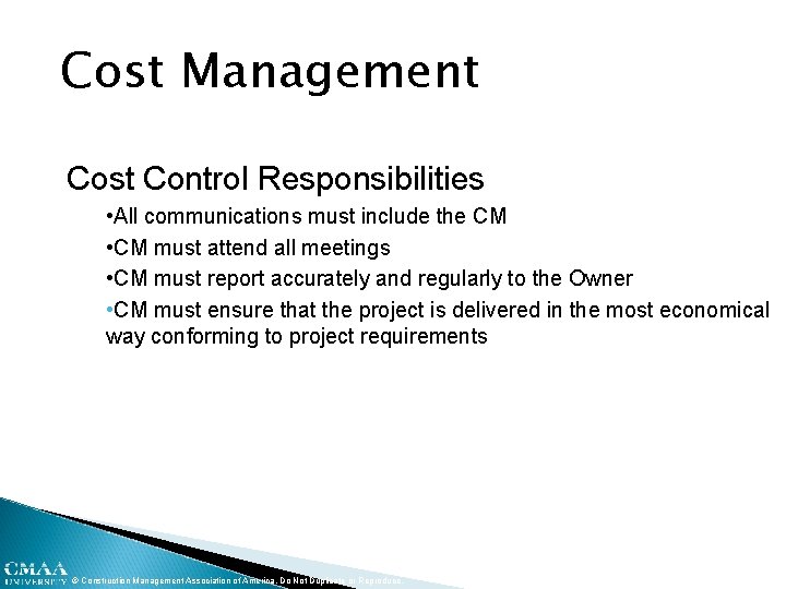 Cost Management Cost Control Responsibilities • All communications must include the CM • CM