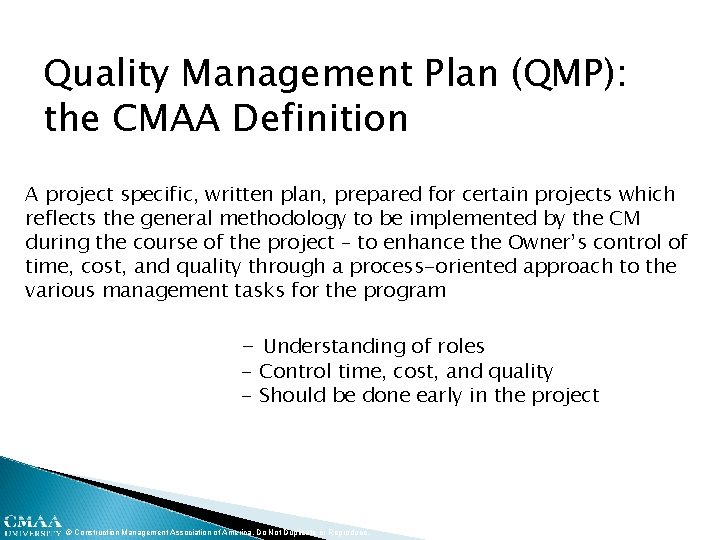 Quality Management Plan (QMP): the CMAA Definition A project specific, written plan, prepared for