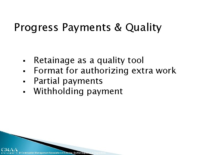 Progress Payments & Quality § § Retainage as a quality tool Format for authorizing