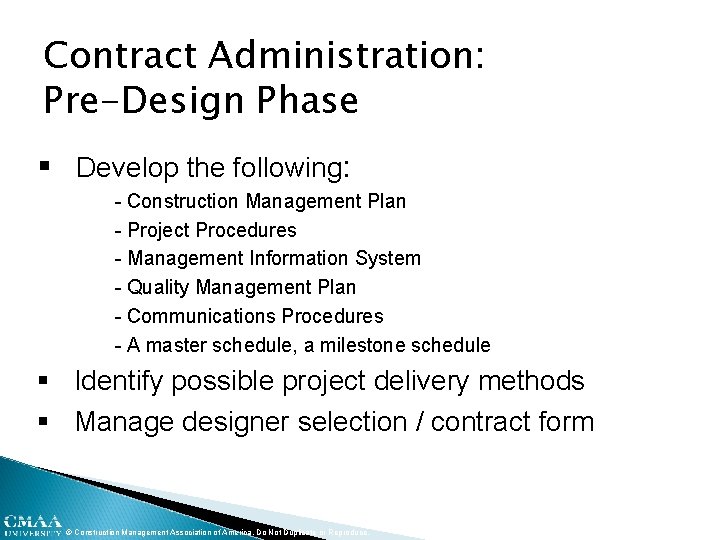 Contract Administration: Pre-Design Phase § Develop the following: - Construction Management Plan - Project