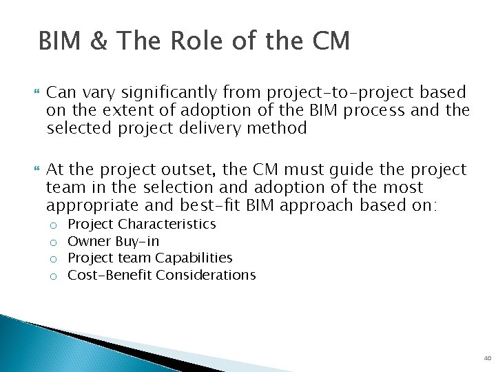 BIM & The Role of the CM Can vary significantly from project-to-project based on