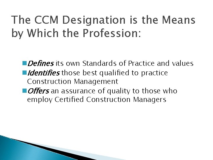 The CCM Designation is the Means by Which the Profession: n. Defines its own