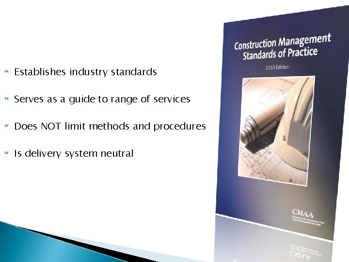  Establishes industry standards Serves as a guide to range of services Does NOT