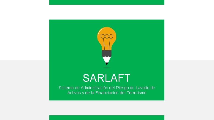 SARLAFT Sistema de Administración del Riesgo de Lavado de Activos y de la Financiación