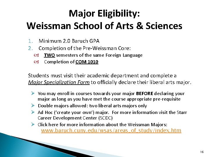 Major Eligibility: Weissman School of Arts & Sciences 1. Minimum 2. 0 Baruch GPA Major Eligibility: Weissman School of Arts & Sciences 1. Minimum 2. 0 Baruch GPA