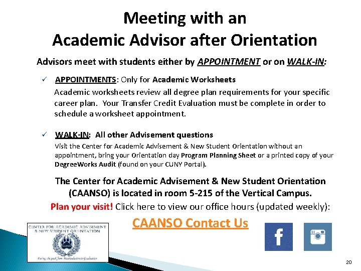 Meeting with an Academic Advisor after Orientation Advisors meet with students either by APPOINTMENT Meeting with an Academic Advisor after Orientation Advisors meet with students either by APPOINTMENT