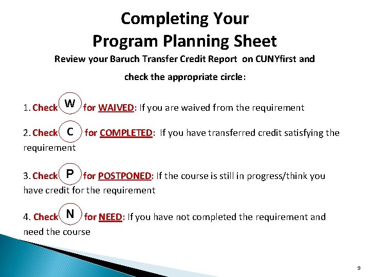 Completing Your Program Planning Sheet Review your Baruch Transfer Credit Report on CUNYfirst and Completing Your Program Planning Sheet Review your Baruch Transfer Credit Report on CUNYfirst and