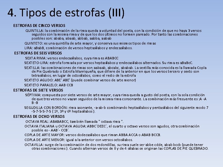 4. Tipos de estrofas (III) ESTROFAS DE CINCO VERSOS QUINTILLA: la combinación de la