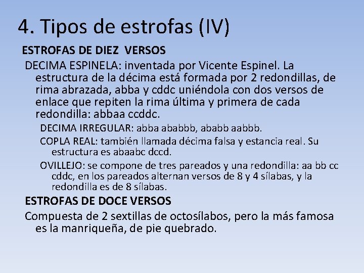 4. Tipos de estrofas (IV) ESTROFAS DE DIEZ VERSOS DECIMA ESPINELA: inventada por Vicente