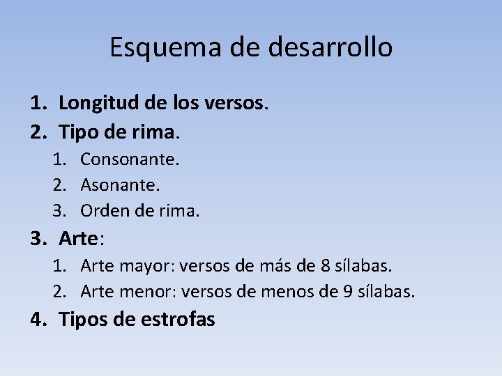 Esquema de desarrollo 1. Longitud de los versos. 2. Tipo de rima. 1. Consonante.