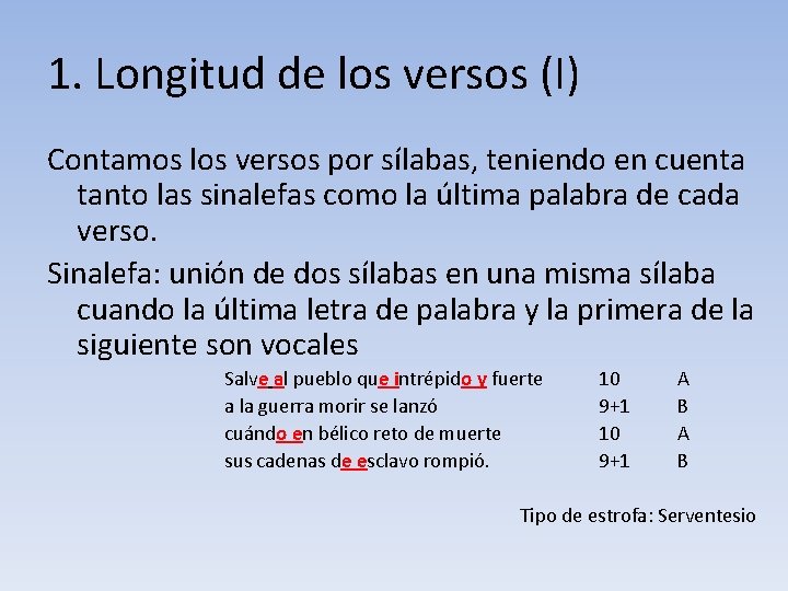 1. Longitud de los versos (I) Contamos los versos por sílabas, teniendo en cuenta