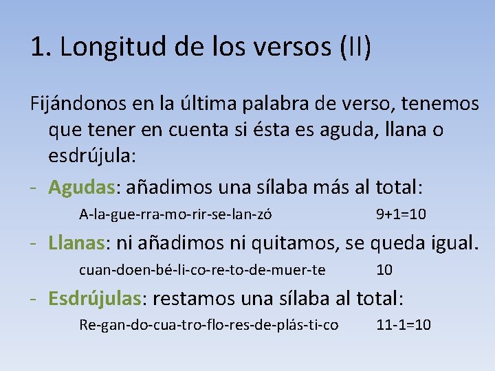 1. Longitud de los versos (II) Fijándonos en la última palabra de verso, tenemos
