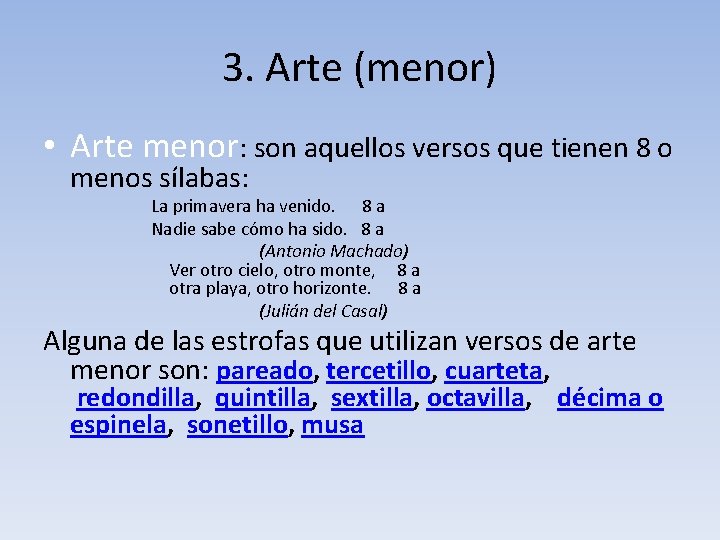 3. Arte (menor) • Arte menor: son aquellos versos que tienen 8 o menos