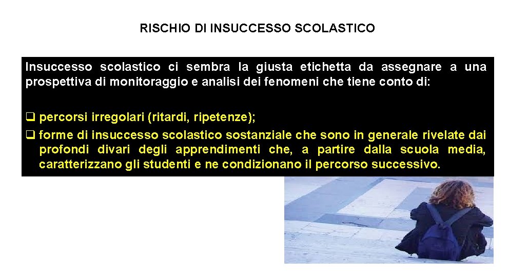 RISCHIO DI INSUCCESSO SCOLASTICO Insuccesso scolastico ci sembra la giusta etichetta da assegnare a