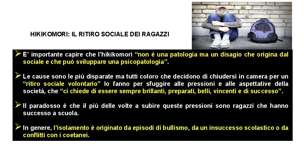 HIKIKOMORI: IL RITIRO SOCIALE DEI RAGAZZI Ø E’ importante capire che l’hikikomori “non è