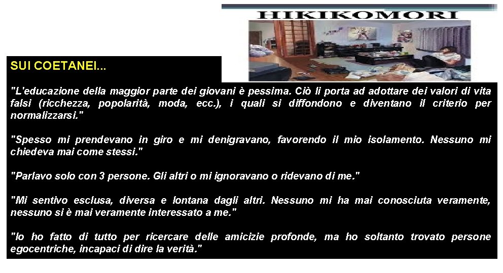 SUI COETANEI. . . "L'educazione della maggior parte dei giovani è pessima. Ciò li