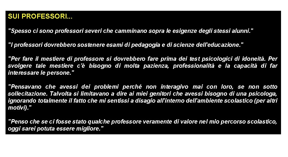 SUI PROFESSORI. . . "Spesso ci sono professori severi che camminano sopra le esigenze