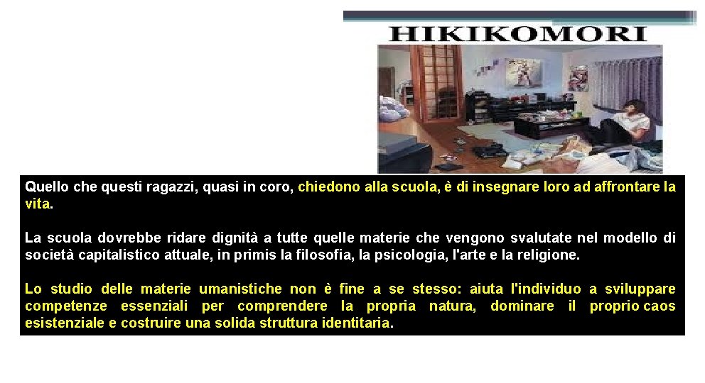 Quello che questi ragazzi, quasi in coro, chiedono alla scuola, è di insegnare loro