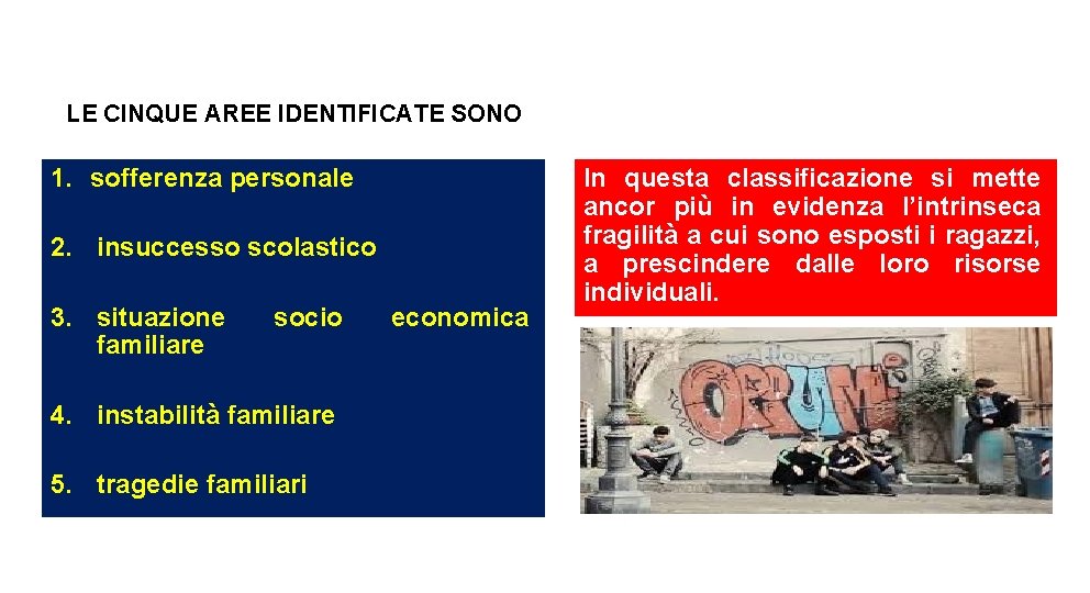 LE CINQUE AREE IDENTIFICATE SONO 1. sofferenza personale 2. insuccesso scolastico 3. situazione familiare