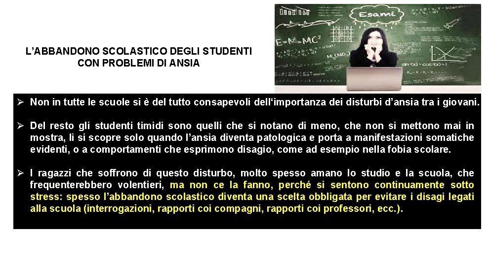 L’ABBANDONO SCOLASTICO DEGLI STUDENTI CON PROBLEMI DI ANSIA Ø Non in tutte le scuole