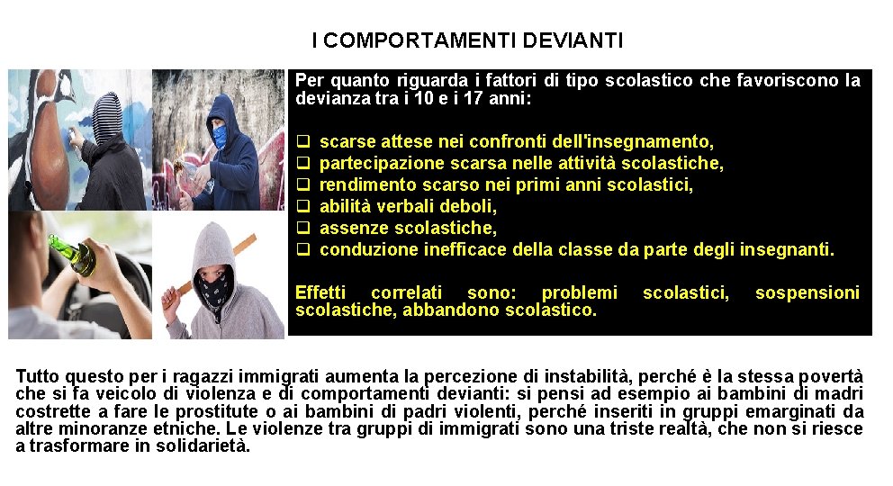 I COMPORTAMENTI DEVIANTI Per quanto riguarda i fattori di tipo scolastico che favoriscono la