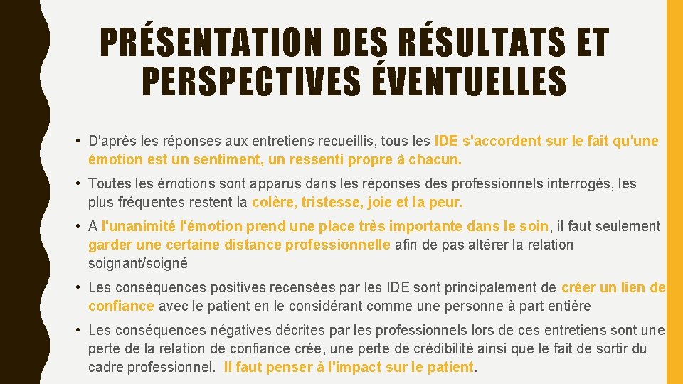 PRÉSENTATION DES RÉSULTATS ET PERSPECTIVES ÉVENTUELLES • D'après les réponses aux entretiens recueillis, tous