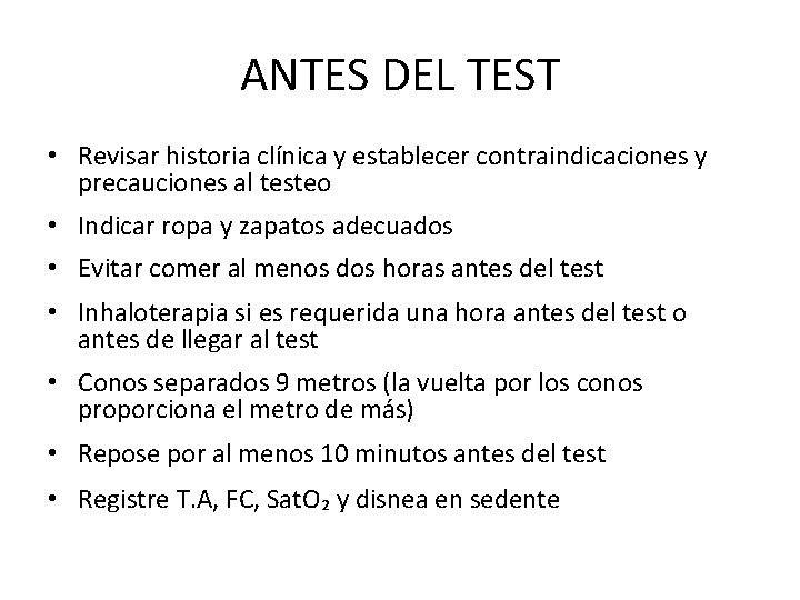 ANTES DEL TEST • Revisar historia clínica y establecer contraindicaciones y precauciones al testeo